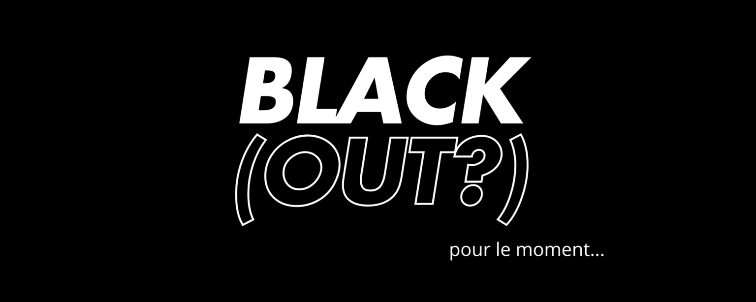 BLACK (OUT?)